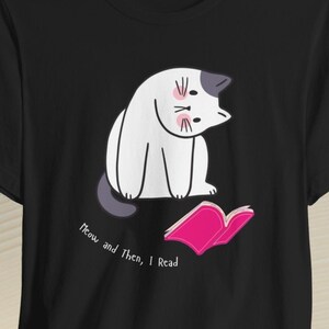 Cat Lover&#39;s Bookish Shirt - Cute Kitty Reading Book for Book and Cat Enthusiasts, Meow and Then I Read
