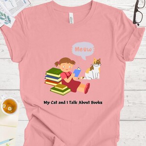 Cat Lover&#39;s Bookish Shirt - Cute Kitty Reading Book for Book and Cat Enthusiasts, My Cat and I Talk About Books