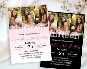 May include: Pink and black birthday party invitations with photos of a girl. The invitations say "thirteen" and "Please join us to celebrate Samantha's 13th Birthday". The invitations include the date, time, location, and RSVP information.