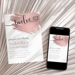 May include: A digital invitation for a 12th birthday party. The invitation features a rose gold brush stroke with the word "twelve" in black script and a heart. The text reads "Please join us in celebrating Isabella's 12th Birthday. Saturday, July 20th at 2pm. 123 Greatest Party Lane Drive. Anywhere City, CA 458723. RSVP to: 1234567890."