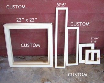 Small and medium size Custom Frame with/out Canvas Stretcher Bars for Artists, Designers, Decorators or YOU !!