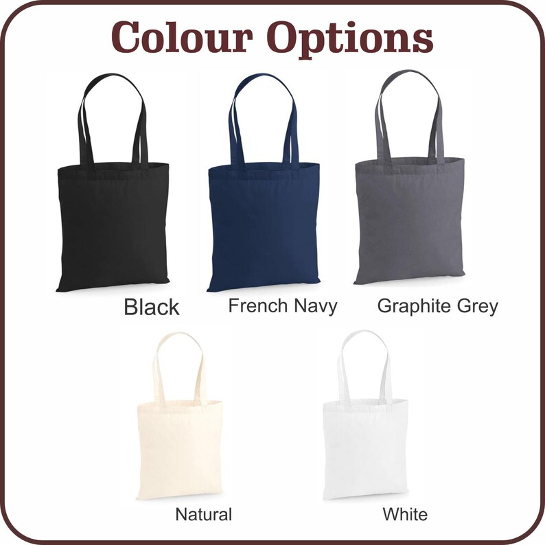 May include: An image displaying five tote bags in various colors: black, French navy, graphite grey, natural, and white. The text "Colour Options" is at the top. Each bag has a rectangular body and two handles.