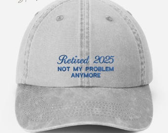 Personalised Retirement Celebration Hat, Not My Problem Anymore Embroidered Hat, Custom Est Year Vintage Dad Baseball Cap, Retirement Gifts