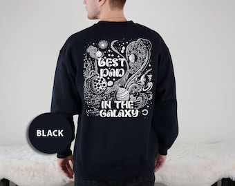 Best Dad in the Galaxy Back Print Sweatshirt, Space Father's Day Gift, KingArtDesigner