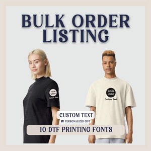 May include: Two people wearing black and cream t-shirts with a round logo that says "Your Logo" and the text "Custom Text". The image includes the text "Bulk Order Listing", "Custom Text", "Personalized Gift", and "10 DTF Printing Fonts".