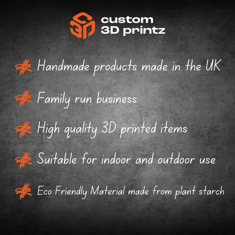 May include: Image features the Custom 3D Printz logo and text on a dark gray background. Text includes "Handmade products made in the UK," "Family run business," and "High quality 3D printed items." The image also states the products are suitable for indoor and outdoor use and made from eco-friendly material.