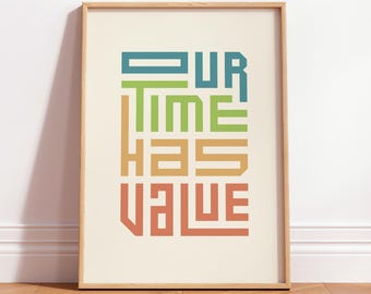 Minimalist Wall Art Poster, Our Time Has Value Print, Modern Quote Decor For Office