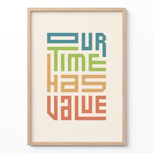 Stampa artistica da parete minimalista, poster "Il nostro tempo ha valore", citazione moderna per l'ufficio, tipografia ispiratrice, galleria d'arte per la casa, regalo positivo