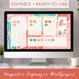 May include: A computer monitor displays a floral-themed organizer wallpaper. The wallpaper features sections labeled "personal," "work," and "important," with colorful icons and images. The text "EDITABLE + READY-TO-USE" and "Computer Organizer Wallpaper" are also visible.