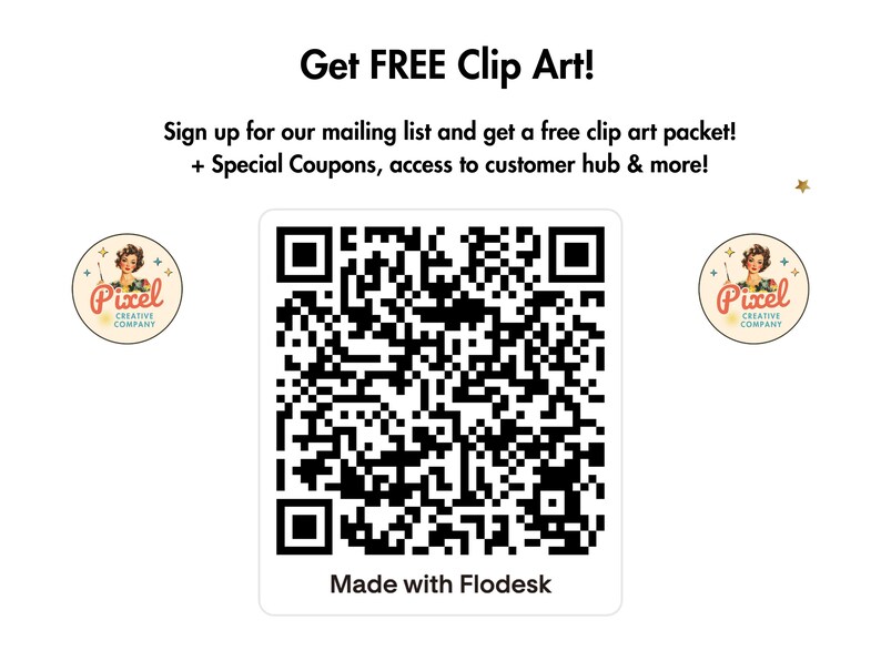 May include: White background with text: "Get FREE Clip Art!" and "Sign up for our mailing list and get a free clip art packet! + Special Coupons, access to customer hub & more!" Includes a QR code and two circular logos with a vintage woman illustration.