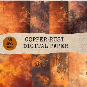 May include: A collection of digital papers with a copper rust texture. The image features various shades of orange, brown, and black, with a distressed, aged appearance. Text on the image reads "Copper Rust Digital Paper" and "35 JPG files."