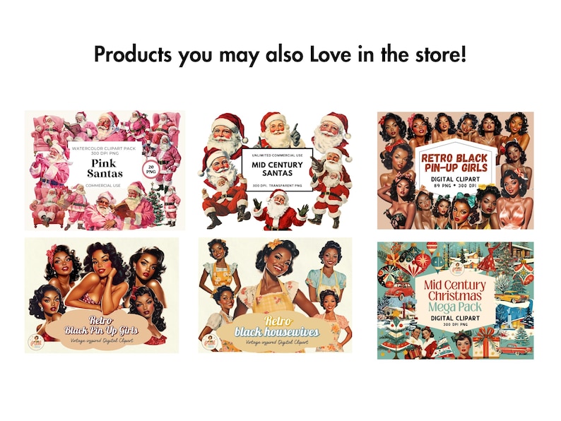 Pode incluir: Imagem promocional de pacotes de cliparts digitais. Apresenta "Pink Santas", "Mid Century Santas", "Retro Black Pin-Up Girls", "Retro Black Housewives" e "Mid Century Christmas Mega Pack". O texto "Products you may also Love in the store!" est&aacute; no topo.
