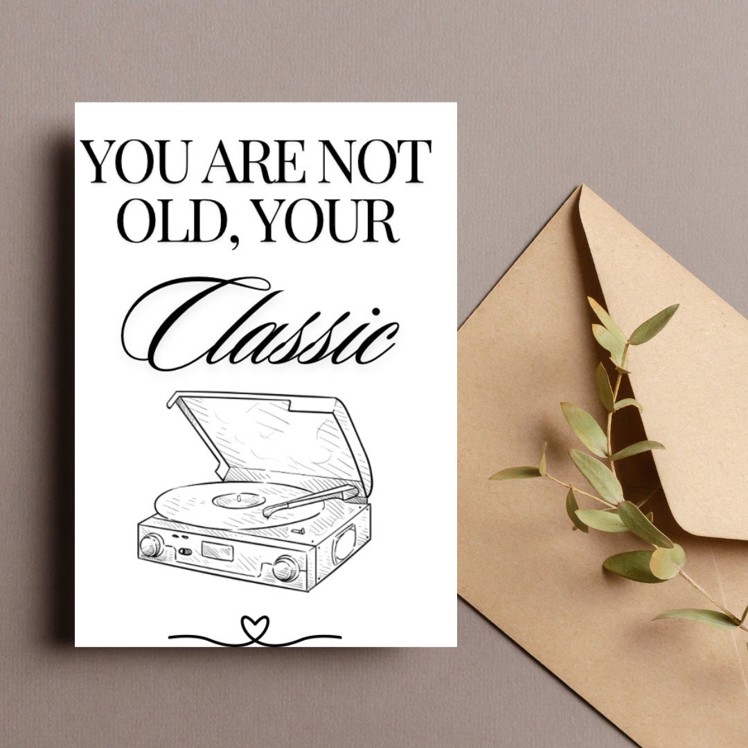 Printable Birthday Card Funny Birthday Card You Are Not Old, Your ...