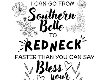 I Can Go From Southern Belle to Redneck Faster Than You Can Say Bless Your Heart SVG/PNG/JPEG