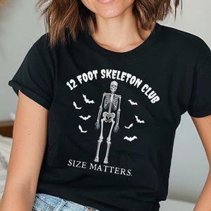 Twelve Foot Skeleton Club Shirt, Size Matters T-Shirt, Funny Halloween Shirt, Spooky Season, 12 Foot Skeleton Mom Shirt