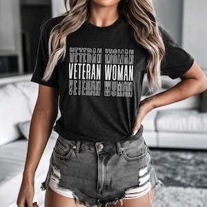 Veteran Woman T-Shirt, Veteran Tee, Woman Tee, Army Veteran, Air Force Veteran, Marines Veteran, Female Veteran T-Shirt, Gift For Her