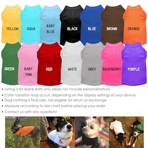 May include: A selection of blank dog shirts in various colors, including yellow, aqua, baby blue, black, blue, brown, orange, green, baby pink, red, white, grey, raspberry, and purple. The shirts are arranged in two rows. The text "Listing is for blank shirts only (does not include personalization)" is visible at the bottom of the image.