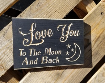 Routed Painted Wood Sign "Love You To The Moon And Back" Rustic Country Engraved Wall Art