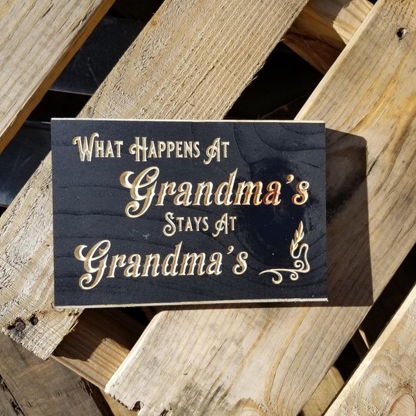 Grandma Engraved Painted Wood Sign " What Happens At Grandma's Stays At Grandma's" Country Primitive Rustic Home Decor Wall Art Routed Sign