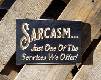 Sarcasm Just One Of The Services We Offer  Funny Wall Decor Sign Routed Painted Wood Sign
