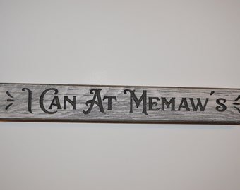 Enjoy this 12" handcrafted sign that has a white washed look and reads "I can at Memaw's"