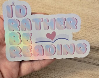 I'd Rather Be Reading Holographic Sticker!