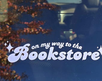 On My Way To The Bookstore Bumper Sticker!