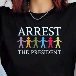 Political Activist Unisex Softstyle T-Shirt, Resist Anti Trump Arrest The President Tee, Protest Shirt, Liberal Gift, Activism Apparel
