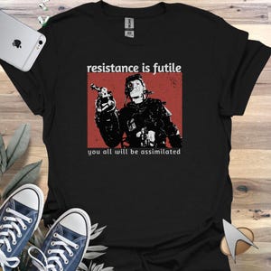 Resistance is Futile T-Shirt: Sci-Fi TV Villain Tee