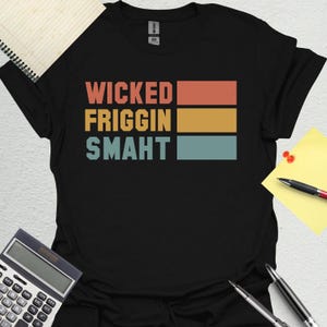 Wicked Friggin Smaht Shirt, Boston Slang Tee, Bostonian Humor Apparel, Funny Wicked Smart Tshirt, Pride T-shirt, Cool Accent Tee