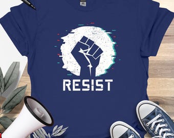 Resist T-Shirt, Anti Trump Shirt, Protest Tshirt, Women's Rights Tee, Political Apparel, Equality Gifts, Black Lives Matter, Unisex T Shirt