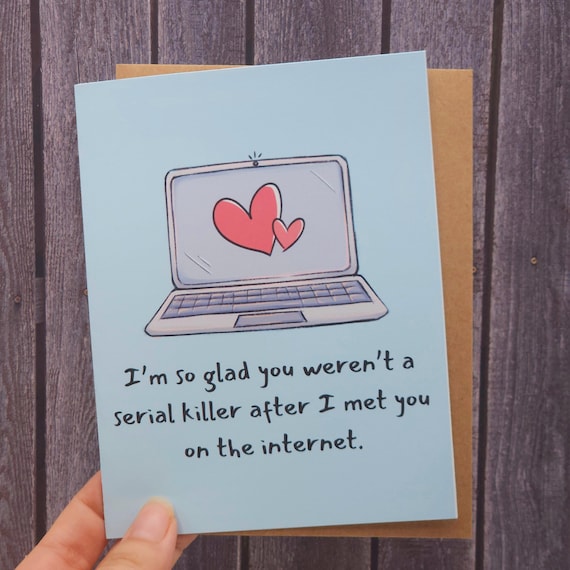 Funny Online Dating Card | Serial Killer Card | Boyfriend Card | Girlfriend Card | Online Friends | Cute Valentine’s or Anniversary Card
