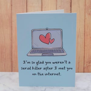 Funny Online Dating Card | Serial Killer Card | Boyfriend Card | Girlfriend Card | Online Friends | Cute Valentine’s or Anniversary Card image 4