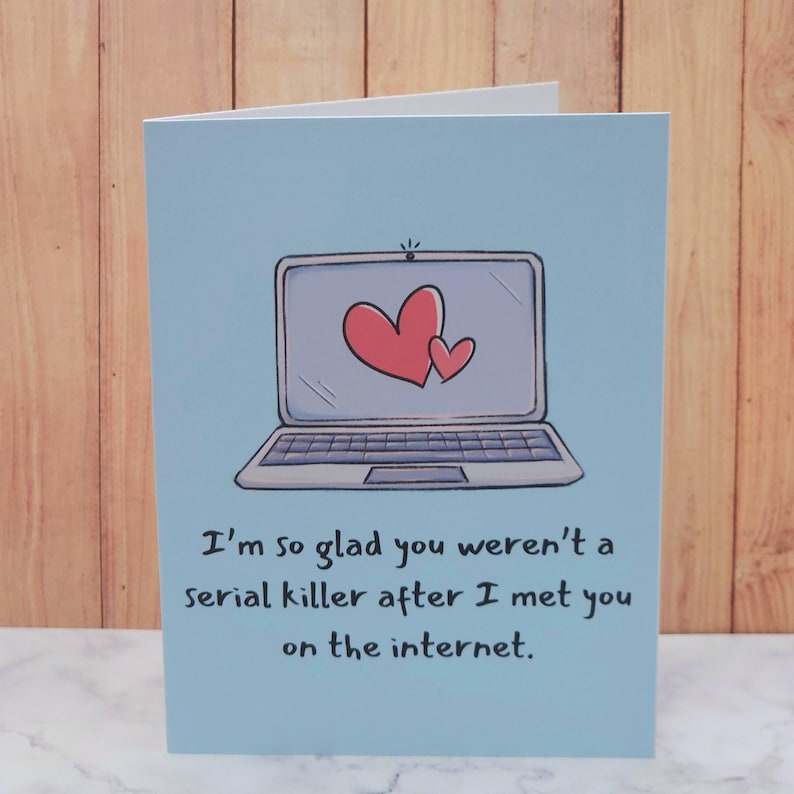 Funny Online Dating Card | Serial Killer Card | Boyfriend Card | Girlfriend Card | Online Friends | Cute Valentine’s or Anniversary Card image 4