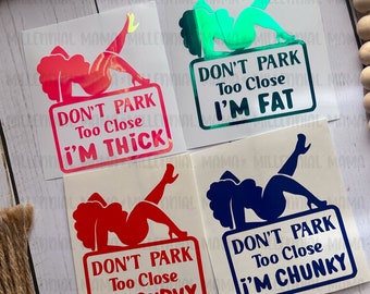 Don't Park Too Close I'm Chunky Decal, Don't Park Too Close I'm Thick Decal, Funny Car Decal, Decals For Women, Thick Girl Decal