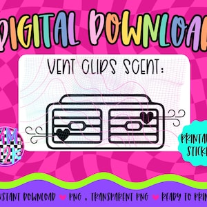 May include: A digital download graphic with the text "DIGITAL DOWNLOAD" in colorful bubble letters. The design features a black and white illustration of vent clips with hearts, and the text "VENT CLIPS SCENT:" and "PRINTABLE STICKER".