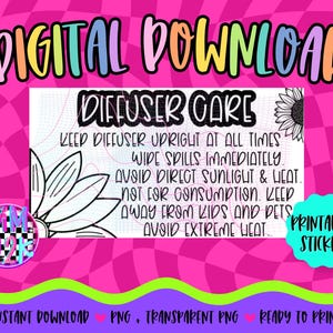 May include: A digital download graphic with the text "DIGITAL DOWNLOAD" in a colorful, bubble font. The image includes a "DIFFUSER CARE" guide with instructions and a "PRINTABLE STICKER" label, all on a pink background.