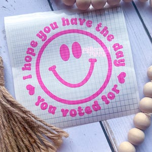 Have The Day You Voted For, Have The Day You Deserve, Funny Car Decal, FAFO, You Voted For This, Funny Car Decal, Political Decal