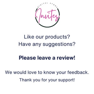 May include: White background with the text "DIGITAL STORE Invites" in a circular logo. Below, it reads "Like our products? Have any suggestions? Please leave a review! We would love to know your feedback. Thank you for your support!"