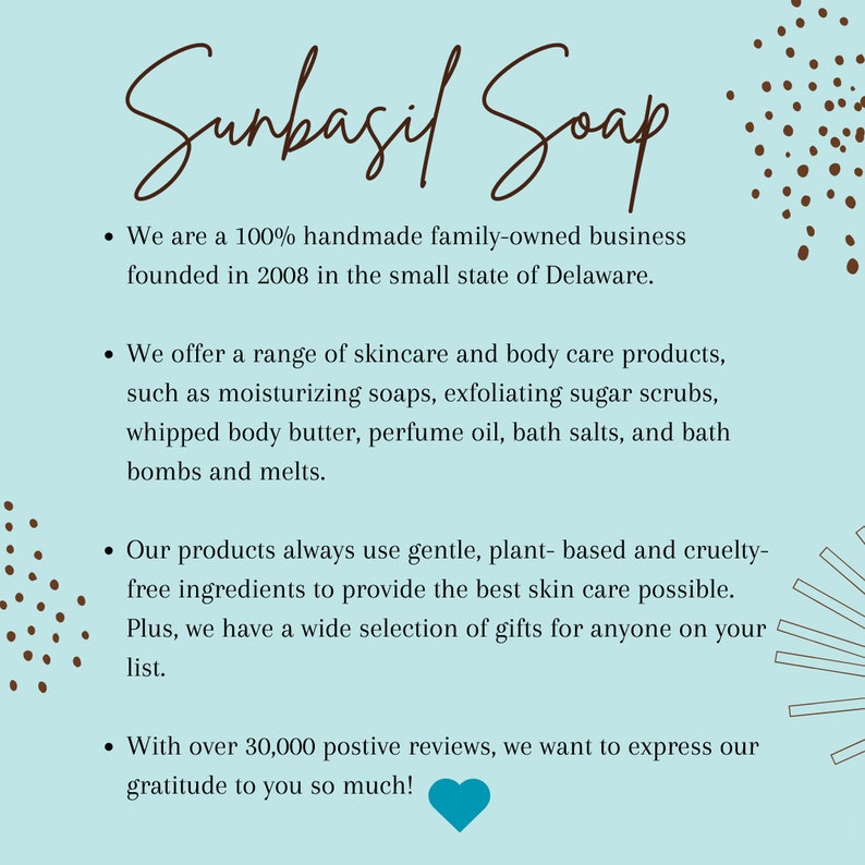 May include: A light blue background with brown polka dots and a white text overlay. The text reads "Sunbasil Soap" and describes a family-owned business that makes skincare and body care products. The text also mentions that the products are made with gentle, plant-based ingredients and that the company has over 30,000 positive reviews.