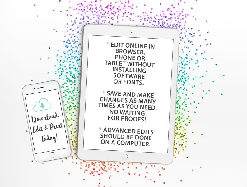 May include: Two devices, a tablet and a smartphone, display instructions for editing and printing digital content. The tablet screen shows text that reads "Edit online in browser, phone or tablet without installing software or fonts. Save and make changes as many times as you need. No waiting for proofs! Advanced edits should be done on a computer."