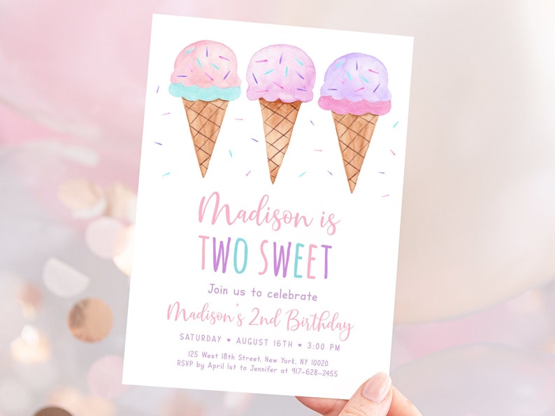 May include: A birthday party invitation featuring a watercolour illustration of three ice cream cones with pink, purple, and blue ice cream. The text reads "Madison is TWO SWEET" and includes details for the party, including the date, time, and location.