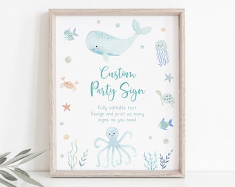 May include: A printable sign featuring a light blue whale, octopus, jellyfish, crab, turtle, and starfish. The text on the sign reads "Custom Party Sign" and "Fully editable text. Design and print as many signs as you need."