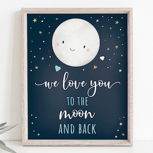 May include: A blue and white printable wall art print with a smiling moon and stars. The text reads "We love you to the moon and back".