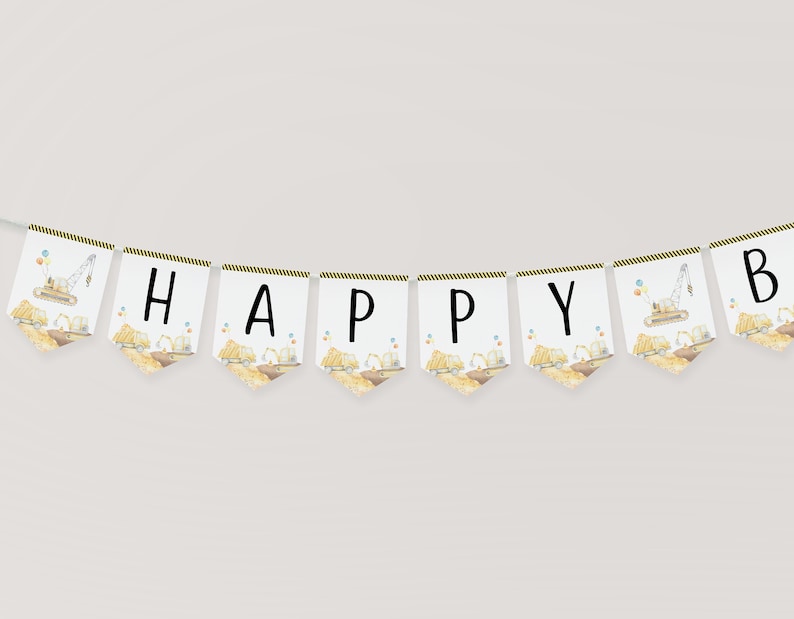 May include: A construction-themed banner with the word "HAPPY" and a "B" at the end. The banner is made of white paper with yellow and black stripes. Each letter is on a separate flag with a small illustration of construction vehicles.