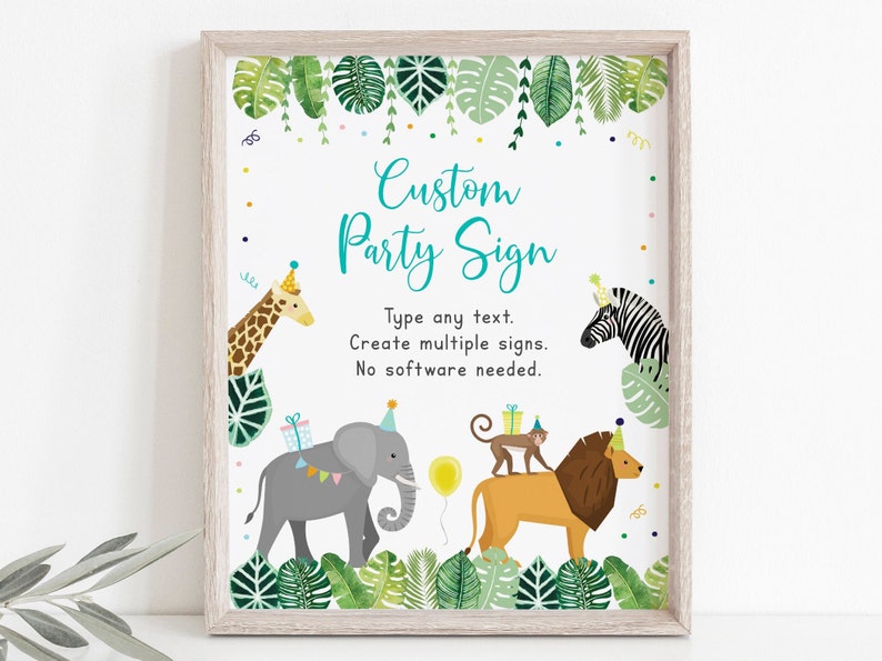 May include: A printable sign with a jungle theme featuring a giraffe, zebra, elephant, monkey, and lion. The sign says "Custom Party Sign" and includes the text "Type any text. Create multiple signs. No software needed."