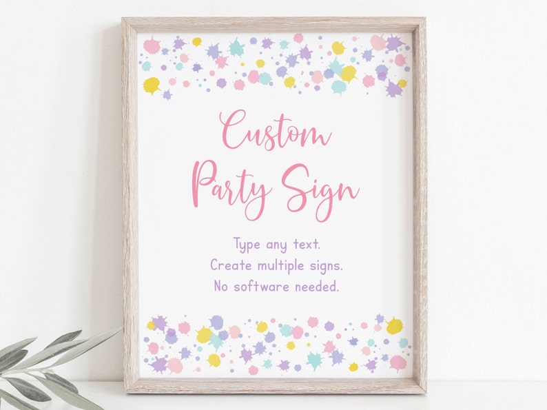 May include: A printable sign with a white background and a pink frame. The sign has a colourful confetti design and the text "Custom Party Sign" in pink. The text below reads "Type any text. Create multiple signs. No software needed."