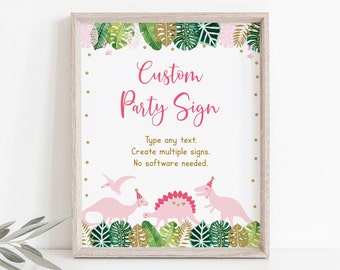 May include: A printable sign with a pink dinosaur theme. The sign says "Custom Party Sign" and includes the text "Type any text. Create multiple signs. No software needed."