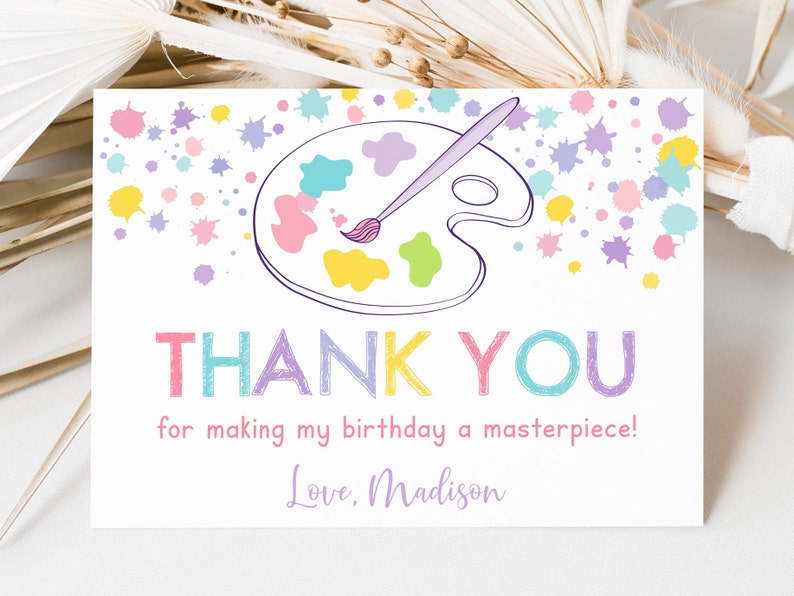 May include: A colorful thank you card with a paint palette and paintbrush. The text reads "Thank You for making my birthday a masterpiece! Love, Madison."