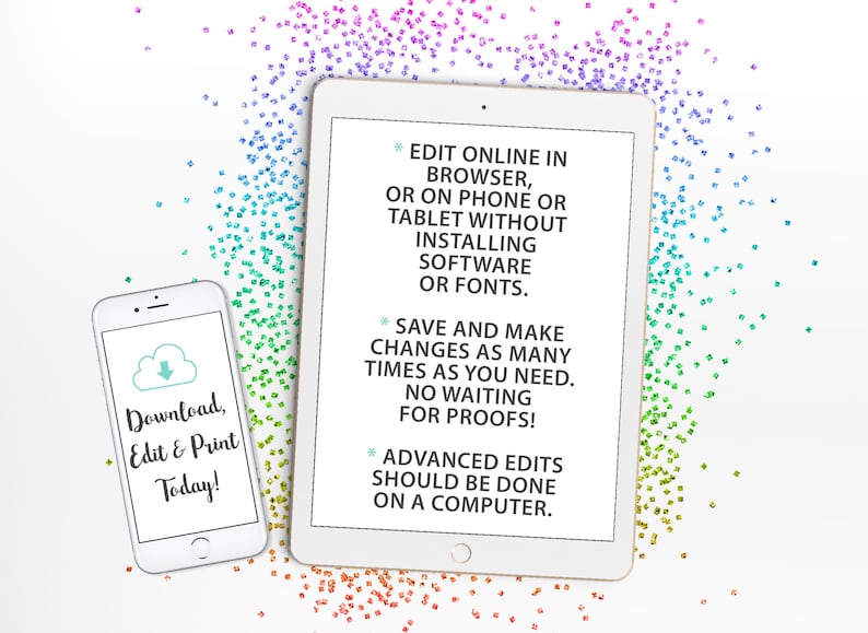 May include: A white tablet and a white smartphone with a cloud icon and the text "Download, Edit & Print Today!" on the screen. The tablet screen displays text about editing online in a browser or on a phone or tablet without installing software or fonts. The text also says "Save and make changes as many times as you need. No waiting for proofs!" and "Advanced edits should be done on a computer."